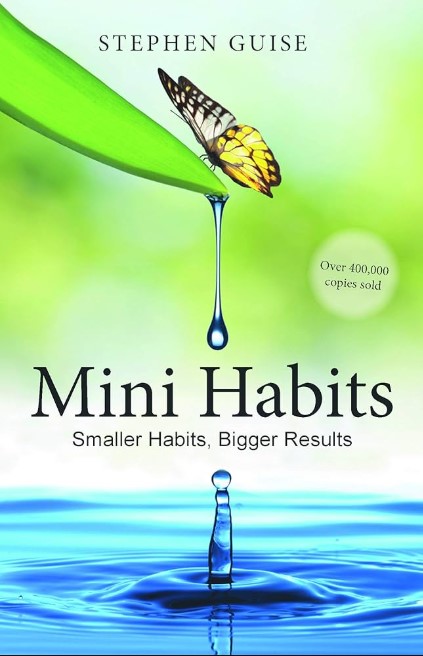 Mini Habits: Smaller Habits, Bigger Results